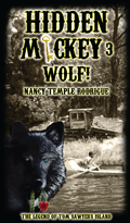 "HIDDEN MICKEY 3 Wolf! : The Legend of Tom Sawyer's Island" the third in the Hidden Mickey series of action adventure novels about Walt Disney and Disneyland