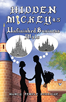 "HIDDEN MICKEY 4.5: Unfinished Business—Wals" the fifth novel by Nancy Temple Rodrigue in the Hidden Mickey series. Action-adventure Mysteries about Walt Disney and Disneyland