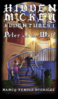 "HIDDEN MICKEY ADVENTURES 1: Peter and the Wolf" the first novel in the Hidden Mickey Adventures series. Action-adventure Mysteries about Walt Disney and Disneyland
