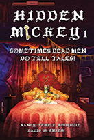 "HIDDEN MICKEY: Sometimes Dead Men DO Tell Tales!" the first novel of the Hidden Mickey series of action adventure novels about Walt Disney and Disneyland