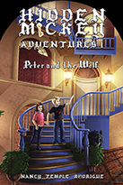 "HIDDEN MICKEY ADVENTURES 1: Peter and the Wolf" the first novel in the Hidden Mickey Adventures series. Action-adventure Mysteries about Walt Disney and Disneyland